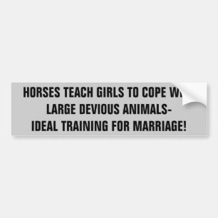 Horses Train Girls for Marriage   Horse Trailer Bumper Sticker
