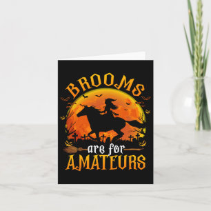 Horses Witch Halloween Funny Brooms Are For Amateu Card