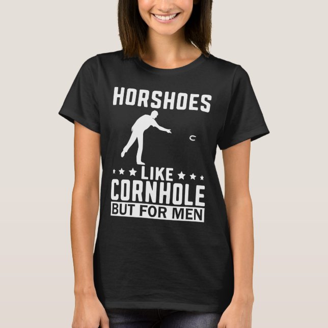 Horseshoes Are For Men  Horseshoe Pitching Pitcher T-Shirt (Front)
