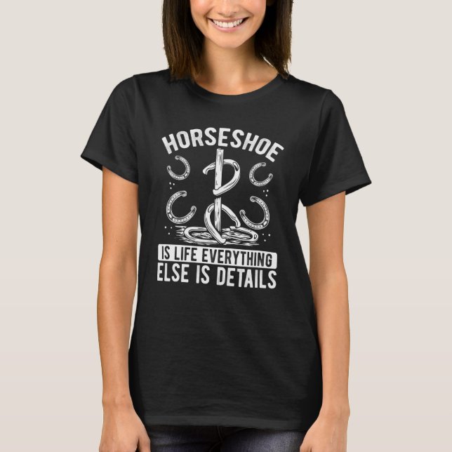 Horseshoes Is Life Horseshoe Pitching Tournament T T-Shirt (Front)