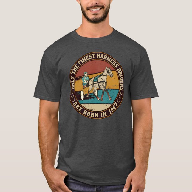 HorsesrottingDrivers born in 1947 Birthday friend T-Shirt (Front)