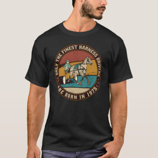 HorsesrottingDrivers born in 1975 Birthday friends T-Shirt