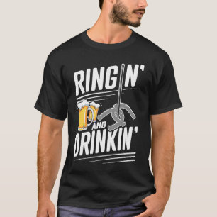 Horshoe Pitcher Ringin And Drinkin Horseshoe Pitc T-Shirt
