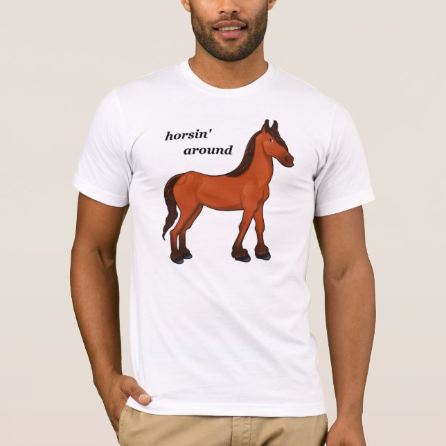 HORSIN' AROUND T-Shirt (Front)