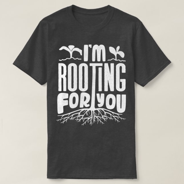 Horticulture Horticulturist Gardening Im Rooting F T-Shirt (Design Front)