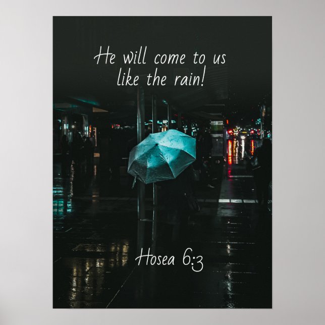 Hosea 6:3 He will come to us like the rain! Bible Poster (Front)
