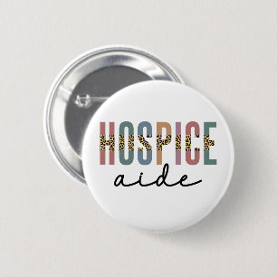 Hospice Aide   Hospice Nursing   Hospice Care 6 Cm Round Badge