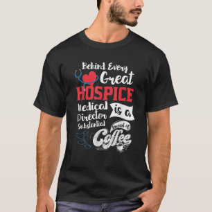 Hospice Medical Director Coffee Lover T-Shirt