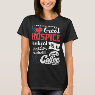 Hospice Medical Director Coffee T-Shirt