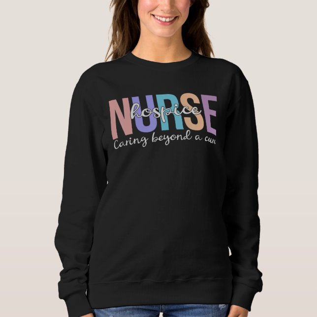 Hospice Nurse Appreciation Proud Palliative Care N Sweatshirt (Front)