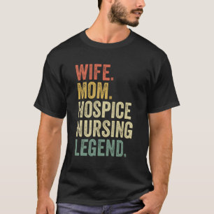 Hospice Nurse For Hospice Nurse T-Shirt