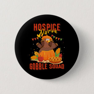 Hospice Nurse Gobble Squad Thanksgiving Turkey Fun 6 Cm Round Badge