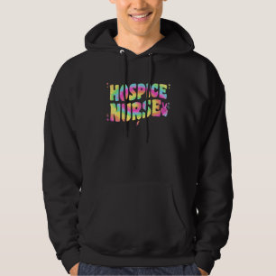 Hospice Nurse Nursing For Women Hospice Care Tie D Hoodie