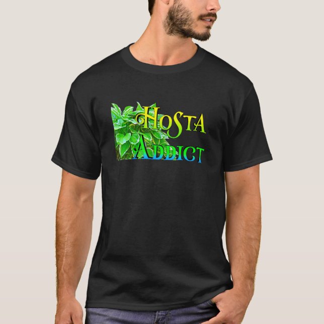 Hosta Addict Hostas Garden Plants For Home Gardene T-Shirt (Front)