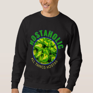 Hostas Lovers Hostaholic Home Garden Hosta Shade P Sweatshirt