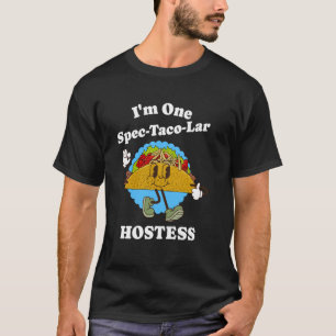 Hostess Appreciation Taco Pun Funny Quote Hostess T-Shirt