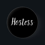 Hostess Minimalist Bridal shower Gifts Weddings 6 Cm Round Badge<br><div class="desc">Beautiful calligraphy,  minimalistic Hostess button. Perfect for Wedding favours,  bridal shower. You can personalise it with your name.</div>