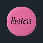 Hostess Pink Bridal shower Gifts Weddings 6 Cm Round Badge<br><div class="desc">Beautiful calligraphy,  pink Hostess button. Perfect for Wedding favours,  bridal shower. You can personalise it with your name.</div>