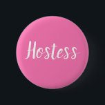 Hostess Pink Bridal shower Gifts Weddings Button<br><div class="desc">Beautiful calligraphy,  pink Hostess button. Perfect for Wedding favours,  bridal shower. You can personalise it with your name.</div>