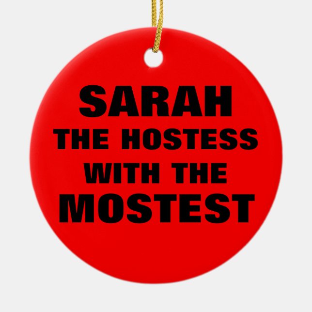 Hostess With The Mostest Ceramic Ornament (Front)