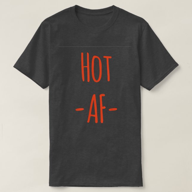 Hot AF Shirt  Hot New AF Shirt  AF s  AF Tees  (Design Front)
