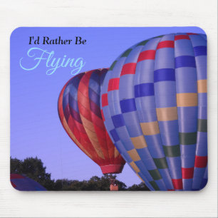 Hot Air Balloon, I'd rather be flying Mouse Pad