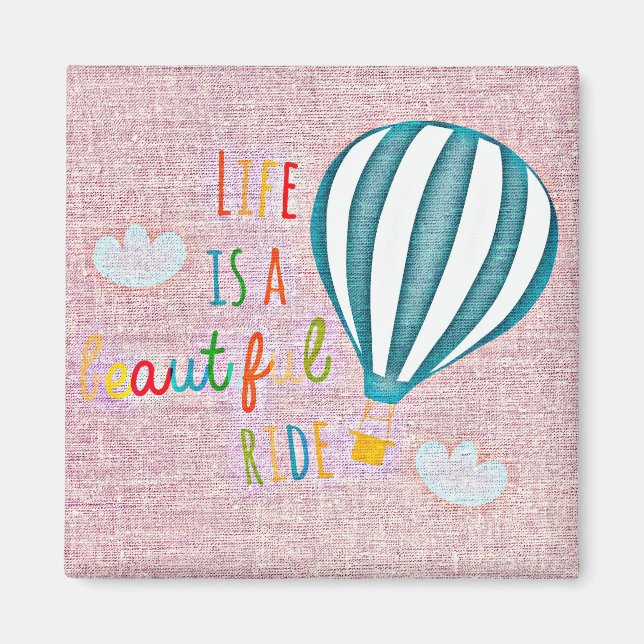 Hot Air Balloon Life is a beautiful ride Magnet (Front)