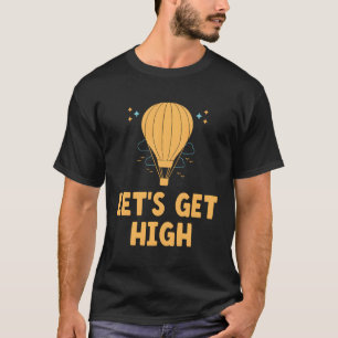Hot Air Balloon Thrill Seeker Balloonist Balloonin T-Shirt