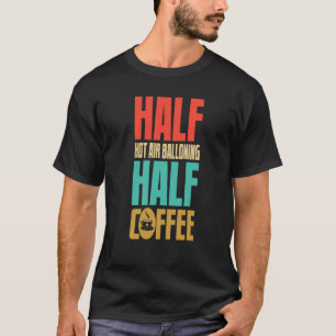Hot Air Ballooning  For Coffee T-Shirt