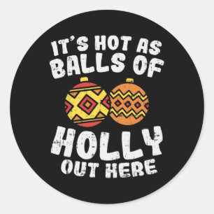Hot As Of Holly Funny Christmas In July Summer Gif Classic Round Sticker