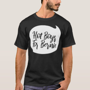 Hot Boys For Bernie Quote Bubble Tet For Presiden  T-Shirt