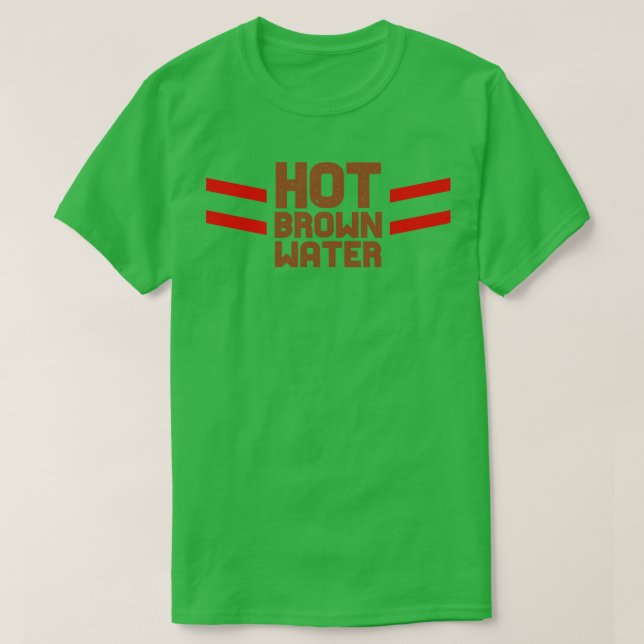 Hot Brown Water T-Shirt (Design Front)