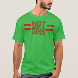 Hot Brown Water T-Shirt