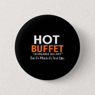 Hot Buffet Available All Day Eat As Much As You Li 6 Cm Round Badge