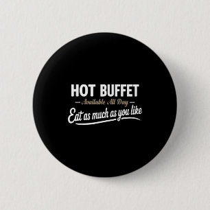 Hot Buffet Available All Day Eat As Much As You Li 6 Cm Round Badge