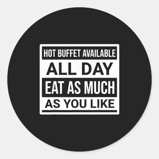 Hot Buffet Available All Day Eat As Much As You Li Classic Round Sticker (Front)