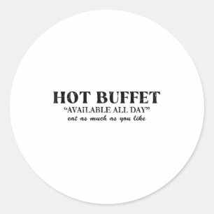 Hot Buffet Available All Day Eat As Much As You Li Classic Round Sticker