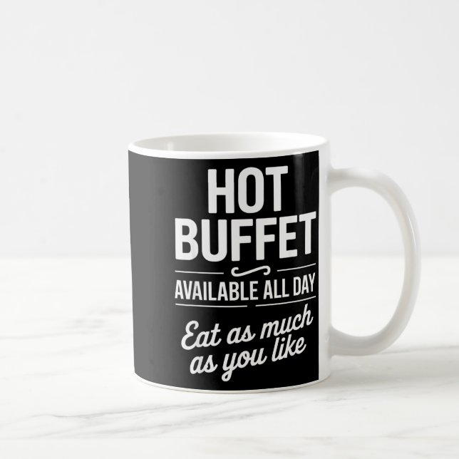 Hot Buffet Available All Day Eat As Much As You Li Coffee Mug (Right)