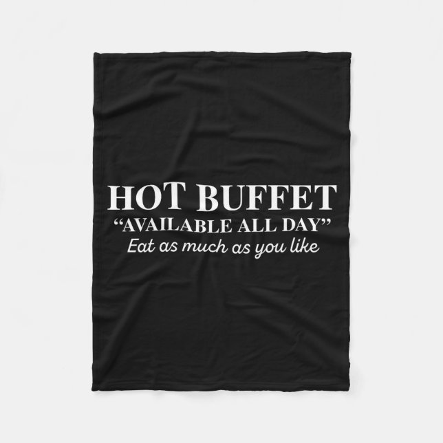 Hot Buffet Available All Day Eat As Much As You Li Fleece Blanket (Front)