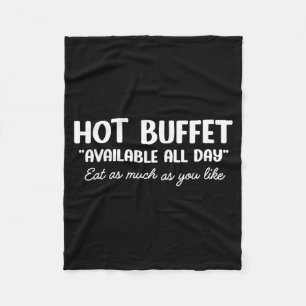 Hot Buffet Available All Day Eat As Much As You Li Fleece Blanket