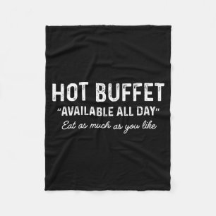 Hot Buffet Available All Day Eat As Much As You Li Fleece Blanket