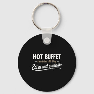 Hot Buffet Available All Day Eat As Much As You Li Key Ring
