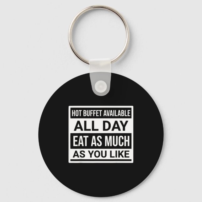 Hot Buffet Available All Day Eat As Much As You Li Key Ring (Front)