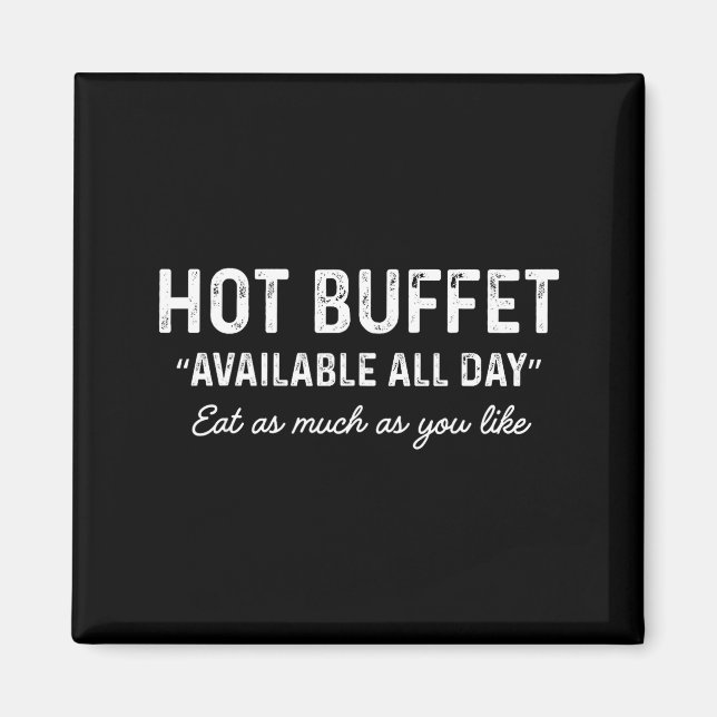 Hot Buffet Available All Day Eat As Much As You Li Magnet (Front)