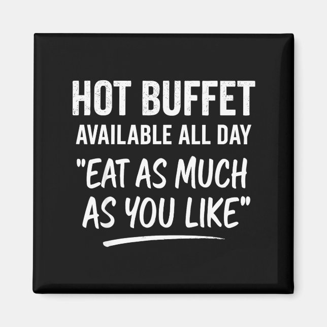 Hot Buffet Available All Day Eat As Much As You Li Magnet (Front)