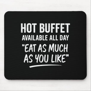 Hot Buffet Available All Day Eat As Much As You Li Mouse Pad