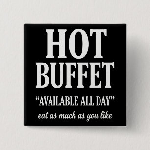 Hot Buffet Available All Day Funny Adult Humor 15 Cm Square Badge