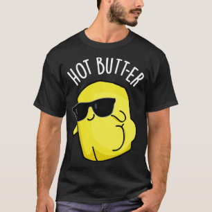 Hot Butter Funny Food Pun T-Shirt