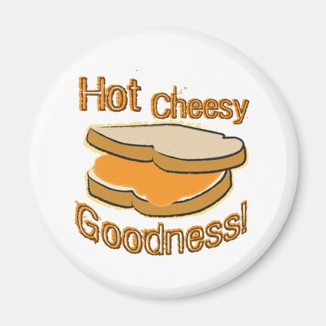 Hot Cheesy Goodness Grilled Cheese Sandwich Magnet (Front)