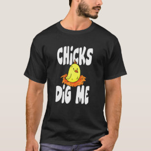 Hot Chicks Dig Me Chicken T-Shirt